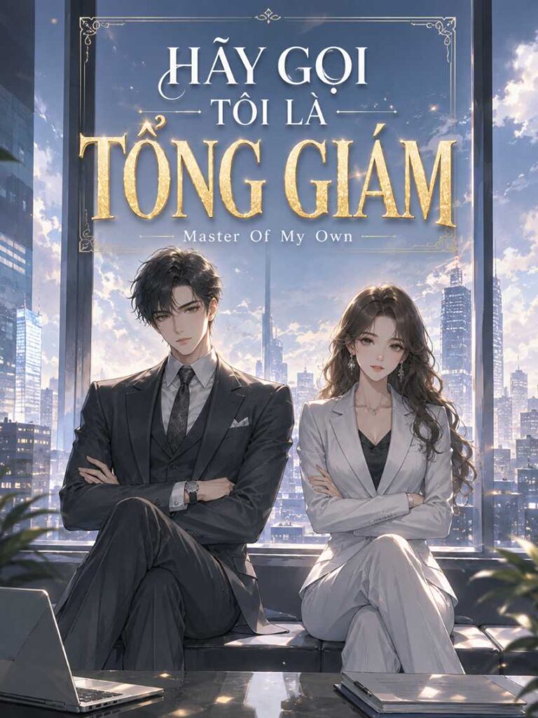 Xin hãy gọi tôi là Tổng giám đốc