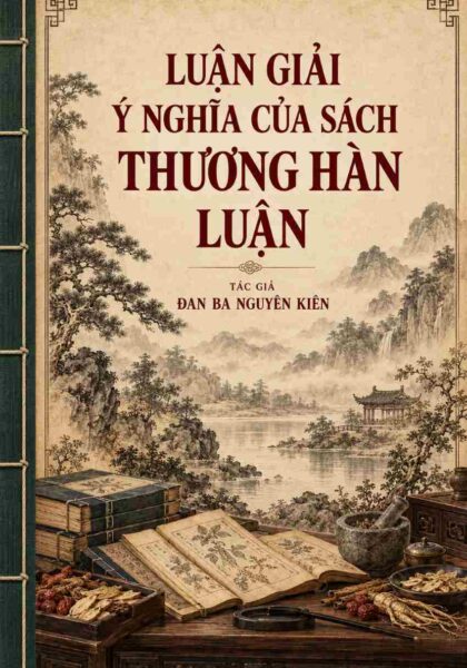 Luận giải ý nghĩa của sách Thương Hàn Luận